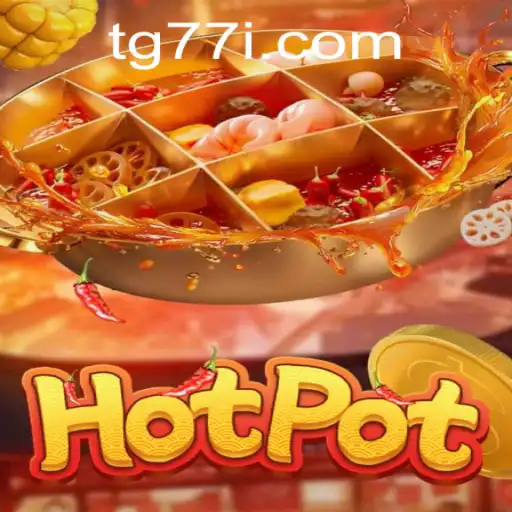 Exploring the Exciting World of Hotpot: A New Gaming Sensation with 'tg77'